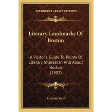 (영문도서)Literary Landmarks Of Boston: A Visitor's Guide To Points Of Literary Interest I... Paperback, English, 9781165408122, Kessinger Publishing