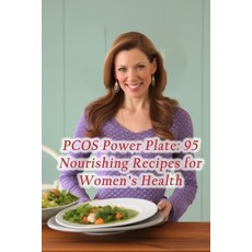 (영문도서) PCOS Power Plate: 95 Nourishing Recipes for Women's Health Paperback, Independently Published, English, 9798864934272