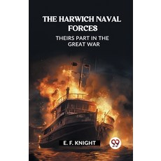 (영문도서) The Harwich Naval Forces Theirs Part in the Great War Paperback, Double 9 Books, English, 9789362203489