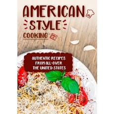 (영문도서) American Style Cooking: Authentic Recipes From All-Over the United States (2nd edition) Paperback, Independently Published, English, 9798843188436