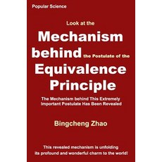(영문도서)Look at the Mechanism behind the Postulate of the Equivalence Principle: The Mec... Paperback, English, 9781794187207, Independently Published English, 9781794187207, Independently Published