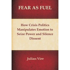 (英文圖書)Fear as Fuel: How Crisis Politics Manipulates Emotion to Seize Power and Silence... 平裝版, Vij Books, English