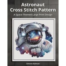 (영문도서)Astronaut Cross Stitch Pattern: A Space-Themed Large Print Design Paperback, Independently Published, English, 9798284032695