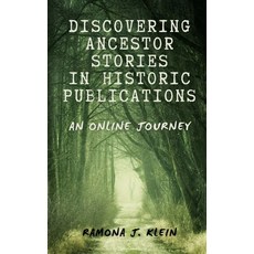 (영문도서) Discovering Ancestor Stories In Historic Publications: An Online Journey Paperback, Independently Published, English, 9798306256887
