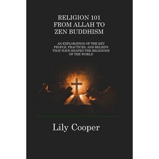(영문도서) Religion 101 from Allah to Zen Buddhism: An Exploration of the Key People Practices and Bel... Paperback, Lily Cooper, English, 9781806314171