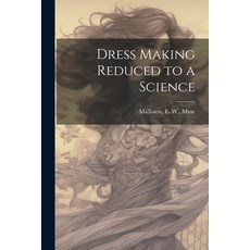 (영문도서) Dress Making Reduced to a Science Paperback, Legare Street Press, English, 9781022752955