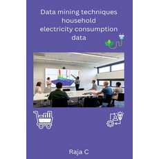 (영문도서) Data mining techniques household electricity consumption data Paperback, Self Publisher, English, 9798889951087