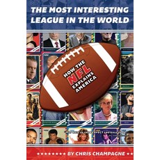 The Most Interesting League In the World: How the NFL Explains America Paperback, Next Left Press, English, 9780996237482