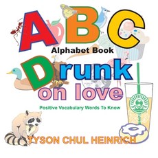 ABC Drunk on love Alphabet Book: Positive Vocabulary Words To Know Paperback, Independently Published