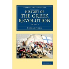(영문도서) History of the Greek Revolution Paperback, Cambridge University Press, English, 9781108072137