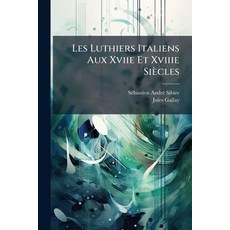 (영문도서)Les Luthiers Italiens Aux Xviie Et Xviiie Siecles Paperback, Nabu Press, English, 9781142061548