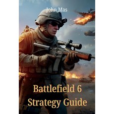 (英文圖書)Battlefield 6 Strategy Guide: From Early Access to Full-Scale Warfare 平裝版, Independently Published, 英文