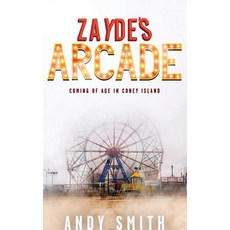 (영문도서) Zayde's Arcade: Coming of Age in Coney Island Hardcover, Author Academy Elite, English, 9781640854192
