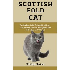 Scottish Fold Cat: The absolute guide on Scottish fold cat care housing diet and management (for ... Paperback, Independently Published, English, 9798559440118