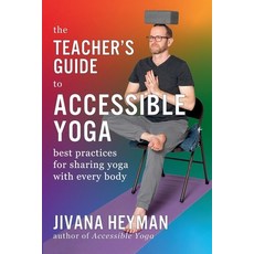 (영문도서) The Teacher's Guide to Accessible Yoga Paperback, Rainbow Mind Publications, English, 9798989680009