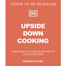 (영문도서) Upside Down Cooking: Layer Bake Flip: A Brand New Way to Cook in One Tray Hardcover, DK Red, English, 9780593969120