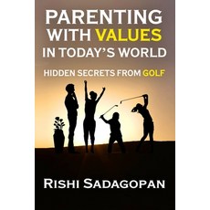 (영문도서)Parenting with Values in Today's World: Hidden Secrets from Golf Paperback, Independently Published, English, 9798272633279