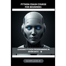 (영문도서) Python Crash Course For Beginners: Learning Python Programming In Seven Days Paperback, Independently Published, English, 9798343240245
