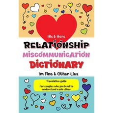 (영문도서)His & Hers Relationship Miscommunication Dictionary: I'm Fine & Other Lies Trans... Paperback, Independently Published, English, 9798268338263