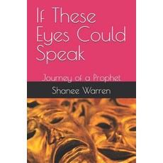 (영문도서)If These Eyes Could Speak: Journey of a Prophet Paperback, Independently Published, English, 9798271234484