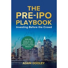 (영문도서) The Pre-IPO Playbook: Investing Before the Crowd Paperback, Ingramspark, English, 9798218601188