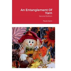 (영문도서) An Entanglement Of Yarn: Second Edition Hardcover, Lulu.com, English, 9781471708695