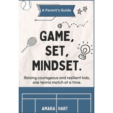 (영문도서)Game Set Mindset: Raising courageous and resilient kids one tennis match at a... Paperback, Independently Published, English, 9798269471143