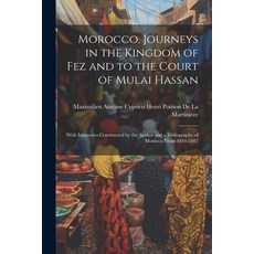 (영문도서) Morocco Journeys in the Kingdom of Fez and to the Court of Mulai Hassan: With Itineraries Co... Paperback, Legare Street Press, English, 9781022690028
