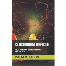 (영문도서) Clostridium Difficile: All about Clostridium Difficile Paperback, Independently Published, English, 9798399287287