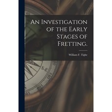 (영문도서) An Investigation of the Early Stages of Fretting. Paperback, Hassell Street Press, English, 9781014948328