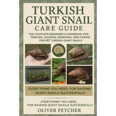 (영문도서)Turkish Giant Snail Care Guide: The Complete Beginner's Handbook for Feeding Ho... Paperback, Independently Published, English, 9798265279330