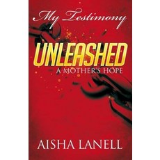 My Testimony Unleashed: A Mother's Hope Paperback, Aisha Lanell, English, 9781637324097