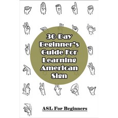 30-day Beginner's Guide For Learning American Sign Language _ Asl For Beginners: Learn American Sign... Paperback, Independently Published, English, 9798576720651
