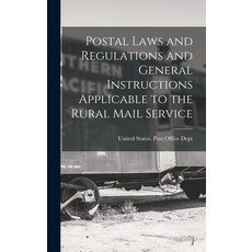 (영문도서) Postal Laws and Regulations and General Instructions Applicable to the Rural Mail Service Hardcover, Legare Street Press, English, 9781018497594