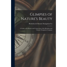 (영문도서) Glimpses of Nature's Beauty [microform]: a Guide to the Routes and Connections of the Richeli... Paperback, Legare Street Press, English, 9781013597602