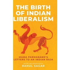 (영문도서)The Birth of Indian Liberalism: Mama Parmanand's Letters to an Indian Raja Hardcover, Manchester University Press, English, 9781526190758