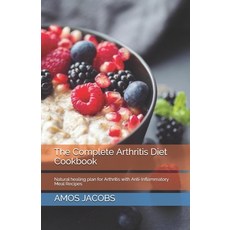 The Complete Arthritis Diet Cookbook: Natural healing plan for Arthritis with Anti-Inflammatory Meal... Paperback, Independently Published, English, 9798570827509