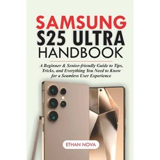 (영문도서) Samsung Galaxy S25 Ultra Handbook: A Beginner & Senior-Friendly Guide to Tips ... Paperback, Independently Published, English, 9798310920378