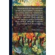 (영문도서)Handbook of British East Africa Including Zanzibar Uganda and the Territory o... Paperback, Hutson Street Press, English, 9781024296273