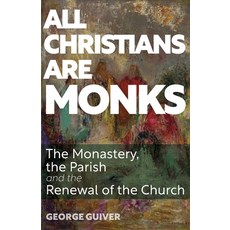 (영문도서) All Christians Are Monks: The Monastery the Parish and the Renewal of the Church Paperback