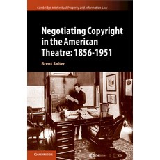 (영문도서) Negotiating Copyright in the American Theatre: 1856-1951 Paperback, Cambridge University Press, English, 9781108723527