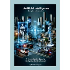 (영문도서) Artificial Intelligence - Disruptive or Destructive?: Navigating the New Normal Paperback, Lulu.com, English, 9781304390912