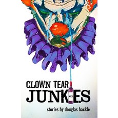 (영문도서) Clown Tear Junkies Paperback, Independently Published, English, 9798332789779