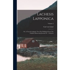 (영문도서) Lachesis Lapponica: Or A Tour In Lapland Now First Published From The Original Manuscript J... Hardcover, Legare Street Press, English, 9781017820614