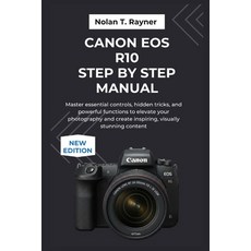(영문도서)Canon EOS R10 Step by Step Manual: Master essential controls hidden tricks and... Paperback, Independently Published, English, 9798266596276