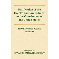 (영문도서)Ratification of the Twenty-First Amendment of the Constitution of the United Sta... Hardcover, Lawbook Exchange, Ltd., English, 9781584772781