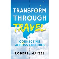 (영문도서) Transform Through Travel: Connecting Across Cultures Paperback, Panoma Press, English, 9781784529475