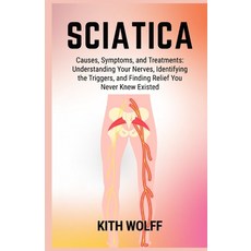 (英文圖書)Sciatica: Causes Symptoms and Treatments: Understanding Your Nerves Identifyi... 平裝版, Independently Published, 英文