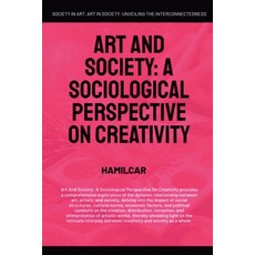 (영문도서) Art and Society: A Sociological Perspective On Creativity Paperback, Global East-West Ltd, English, 9798230212058