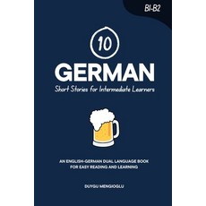 (영문도서)10 German Short Stories for Intermediate Learners: An English-German Dual-Langua... Paperback, Independently Published, English, 9798276359519